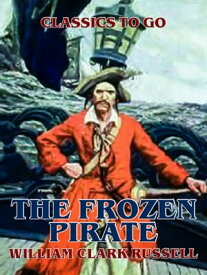 The Frozen Pirate【電子書籍】[ William Clark Russell ]