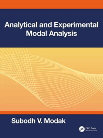 Analytical and Experimental Modal Analysis【電子書籍】[ Subodh V. Modak ]