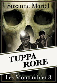 Tuppa Rore【電子書籍】[ Suzanne Martel ]