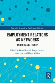 Employment Relations as Networks Methods and Theory【電子書籍】