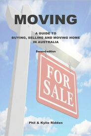 MOVING A GUIDE TO BUYING, SELLING AND MOVING HOME IN AUSTRALIA【電子書籍】[ Phil Ridden ]