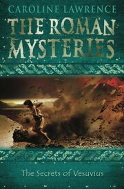 The Secrets of Vesuvius Book 2【電子書籍】[ Caroline Lawrence ]