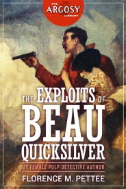 The Exploits of Beau Quicksilver【電子書籍】[ Florence M. Pettee ]