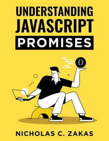 Understanding JavaScript Promises【電子書籍】[ Nicholas C. Zakas ]