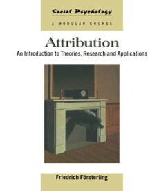 Attribution An Introduction to Theories, Research and Applications【電子書籍】[ Friedrich F?rsterling ]