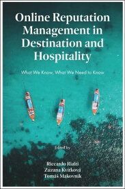 Online Reputation Management in Destination and Hospitality What We Know, What We Need To Know【電子書籍】