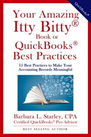 Your Amazing Itty Bitty? Book of QuickBooks? Best Practices【電子書籍】[ Barbara Starley, CPA ]