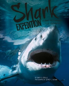 Shark Expedition A Shark Photographer's Close Encounters【電子書籍】[ Mary Cerullo ]
