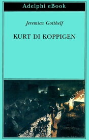 Kurt di Koppigen【電子書籍】[ Jeremias Gotthelf ]
