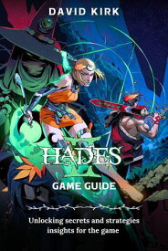 Hades II Unlocking secrets and strategies insights for the game【電子書籍】[ David Kirk ]