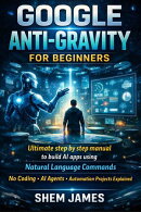 Google Anti-Gravity For Beginners