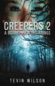 Creepers 2 A book of New Beginnings【電子書籍】[ Tevin Wilson ]