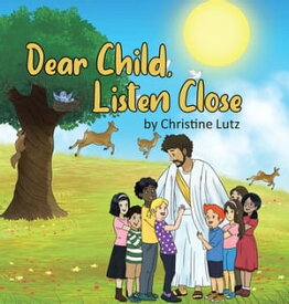Dear Child, Listen Close【電子書籍】[ Christine Lutz ]