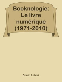 Booknologie: Le livre num?rique (1971-2010)【電子書籍】[ Marie Lebert ]