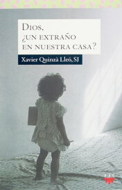 Dios, ?un extra?o en nuestra casa?【電子書籍】[ Xavier Quinz? Lle? ]