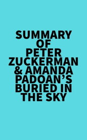 Summary of Peter Zuckerman & Amanda Padoan's Buried in the Sky【電子書籍】[ ? Everest Media ]