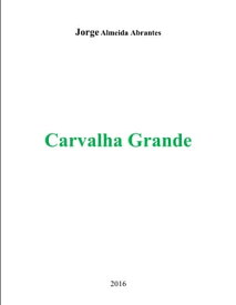 Carvalha Grande【電子書籍】[ Jorge Almeida Abrantes ]