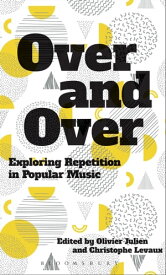 Over and Over Exploring Repetition in Popular Music【電子書籍】