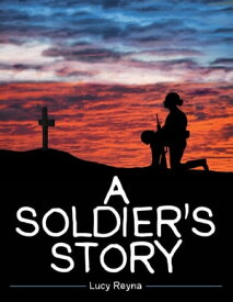 A Soldier's Story【電子書籍】[ Lucy Reyna ]