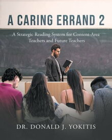 A Caring Errand 2 A Strategic Reading System for Content- Area Teachers and Future Teachers【電子書籍】[ Dr. Donald J. Yokitis ]