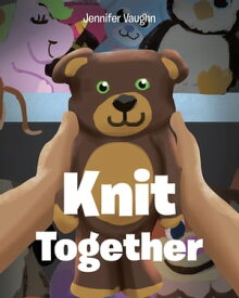 Knit Together【電子書籍】[ Jennifer Vaughn ]