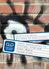 Youth Subcultures in Fiction, Film and Other Media Teenage Dreams【電子書籍】