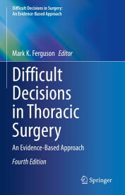 Difficult Decisions in Thoracic Surgery An Evidence-Based Approach【電子書籍】