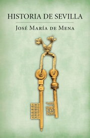 Historia de Sevilla【電子書籍】[ Jos? Mar?a de Mena ]