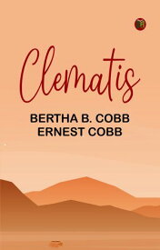 Clematis 【電子書籍】[ Bertha B. Cobb & Ernest Cobb ]