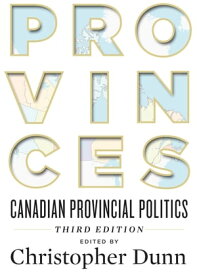 Provinces Canadian Provincial Politics, Third Edition【電子書籍】