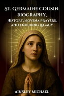 St. Germaine Cousin: Biography, History, Novena Prayers, and Enduring Legacy
