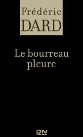 Le bourreau pleure【電子書籍】[ Fr?d?ric Dard ]