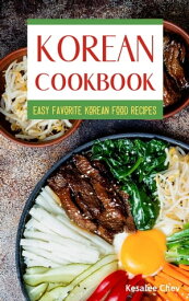 Korean Cookbook Easy Favorite Korean Food Recipes【電子書籍】[ Kesalee Chev ]