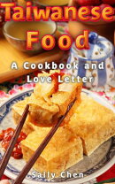 Taiwanese Food: A Cookbook and Love Letter