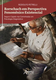Rorschach em Perspectiva Fenom?nico Existencial: Seguro Cajado nas Caminhadas em Psicologia Diagn?stica【電子書籍】[ Rodolfo Petrelli ]