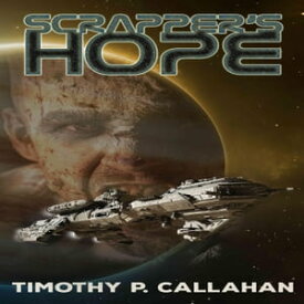 Scrapper's Hope【電子書籍】[ Timothy P. Callahan ]