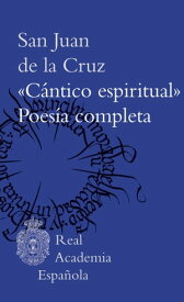 "C?ntico espiritual". Poes?a completa【電子書籍】[ San Juan de la Cruz ]