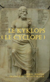 Le Kykl?ps (Le Cyclope)【電子書籍】[ Euripide ]