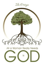 All a Woman Really Needs Is God【電子書籍】[ Ida Ortega ]