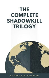 The Complete Shadowkill Trilogy【電子書籍】[ Mark S. R. Peterson ]