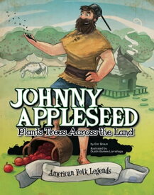 Johnny Appleseed Plants Trees Across the Land【電子書籍】[ Eric Braun ]