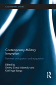 Contemporary Military Innovation Between Anticipation and Adaption【電子書籍】