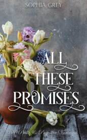 All These Promises: A Pride and Prejudice Variation【電子書籍】[ Sophia Grey ]