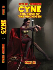 CYNE - The Reign of the Unchosen (Part III) CYNE THE UNCHOSEN, #3【電子書籍】[ Kylie Jensen ]