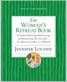 The Woman's Retreat Book A Guide to Restoring, Rediscovering, and Reawakening Your True Selfーin a Moment, an Hour, or a Weekend【電子書籍】[ Jennifer Louden ]