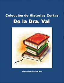 Colecci?n de Historias Cortas De la Dra. Val【電子書籍】[ Valerie Hockert ]