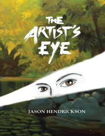 The Artist’s Eye【電子書籍】[ Jason Hendrickson ]