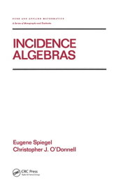 Incidence Algebras【電子書籍】[ Eugene Spiegel ]