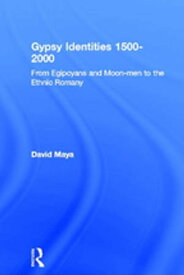 Gypsy Identities 1500-2000 From Egipcyans and Moon-men to the Ethnic Romany【電子書籍】[ David Mayall ]