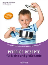 Pfiffige Rezepte f?r kleine und gro?e Leute【電子書籍】[ Ingeborg Hanreich ]